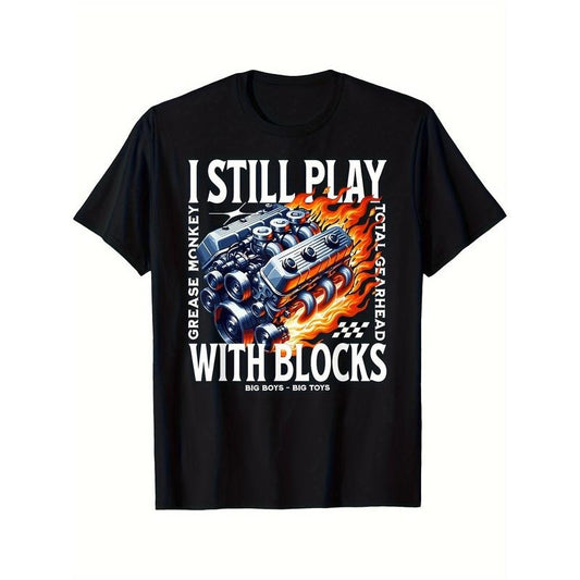 I Still Play With Blocks Car Mechanic V8 Big Block Gearhead Printed T-shirt Comfortable Breathable, Casual Short Sleeve, Daily Wear, All Season,Men Made in USA