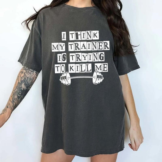 I Think My Trainer Is Trying To Me Comfort Colors Shirt, Funny Workout Gym Unisex Graphic Tee, Trainer T-Shirt, Fitness Lover Gift