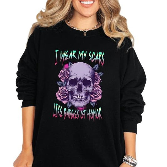 I Wear My Scars Like Badges of Honor Crewneck Sweatshirt, T Shirt, Hoodie Grunge Aesthetic Pullover | Casual, Streetwear Cotton Fit, Skulls