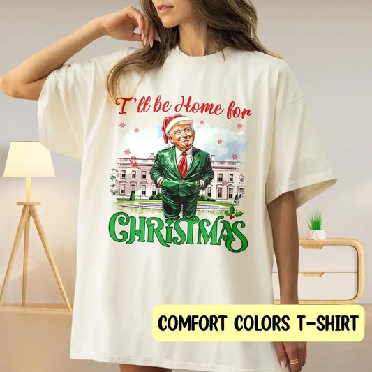 I Will Be Home For Christmas T-Shirt, Christmas Santa Trump T-Shirt, Donald Trump T-Shirt, Humorous Trump Christmas T-Shirt
