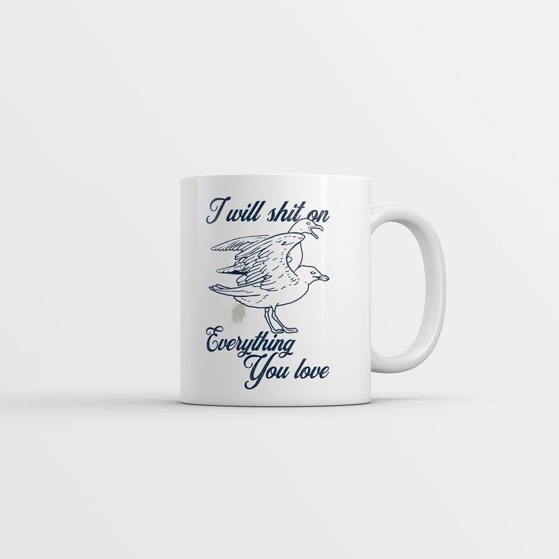 I Will Shit On Everything You Love Mug Funny Sarcastic Seagull Graphic Novelty Coffee Cup-11oz Funny Coffee Mugs Ceramic Printed Drinkware Cup