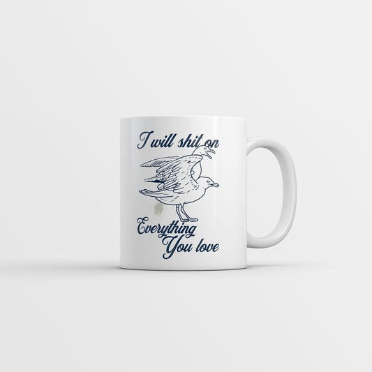 I Will Shit On Everything You Love Mug Funny Sarcastic Seagull Graphic Novelty Coffee Cup-11oz Funny Coffee Mugs Ceramic Printed Drinkware Cup