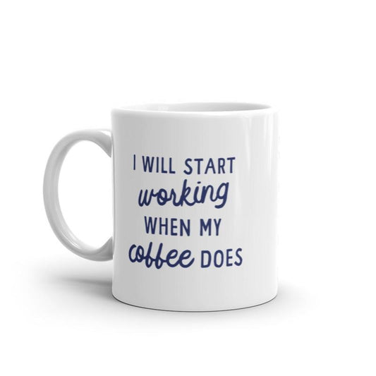 I Will Start Working When My Coffee Does Mug Funny Caffeine Lovers Novelty Cup-11oz Funny Coffee Mugs Ceramic Printed Drinkware Cup