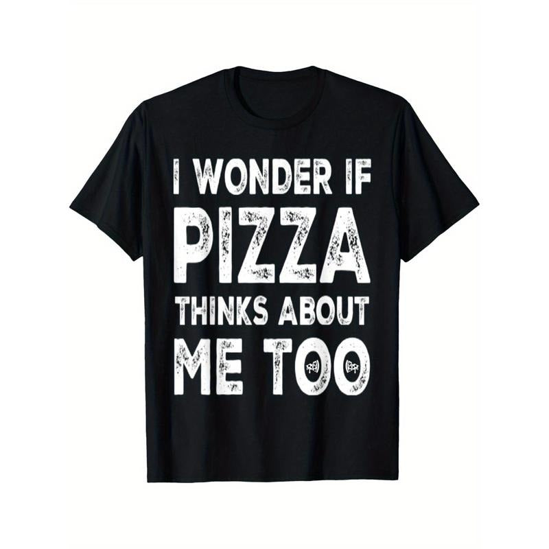 I Wonder If Pizza Thinks About Me Too Food Lover Pizza Quote T-Shirt Summer Comfortable Casual Short Sleeve T-Shirt made in usa