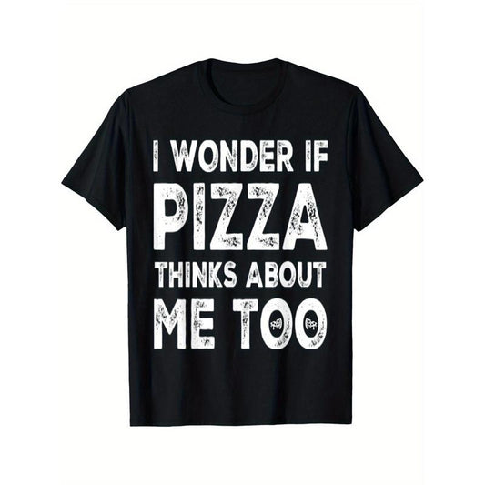I Wonder If Pizza Thinks About Me Too Food Lover Pizza Quote T-Shirt Summer Comfortable Casual Short Sleeve T-Shirt made in usa