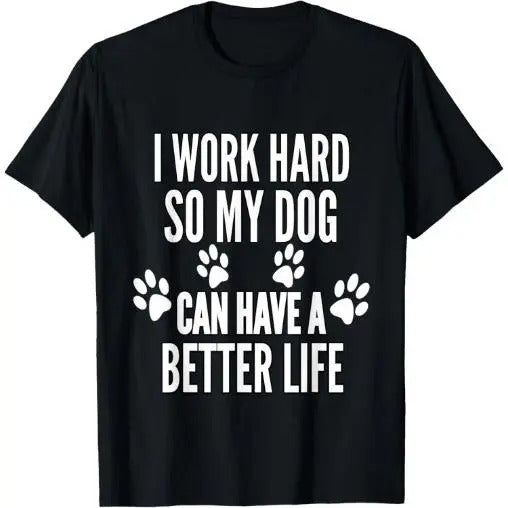I Work Hard So My Dogs Can Have A Better Life Funny Vintage T-Shirt Made in USA