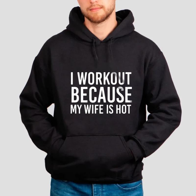 I Workout Because My Wife Is Hot Shirt, Birthday Gift, Gym Quotes Shirt, Sarcastic Men Tee, Men Gifts, Fathers Day Gift, Funny Husband Shirt, Unisex Crewneck Pullover Tee, Casual Clothing