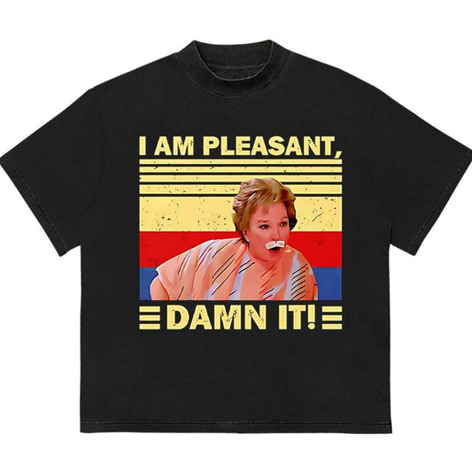 I am Pleasant Damn It T-Shirt Customizable Graphic Vintage 90s Graphic Tee