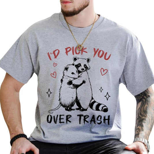 I'd Pick You Over Trash Graphic Tee, Funny Raccoon Valentines Men T-shirt, Meme Trash Panda Valentine Shirt, Valentine's Gift For Him