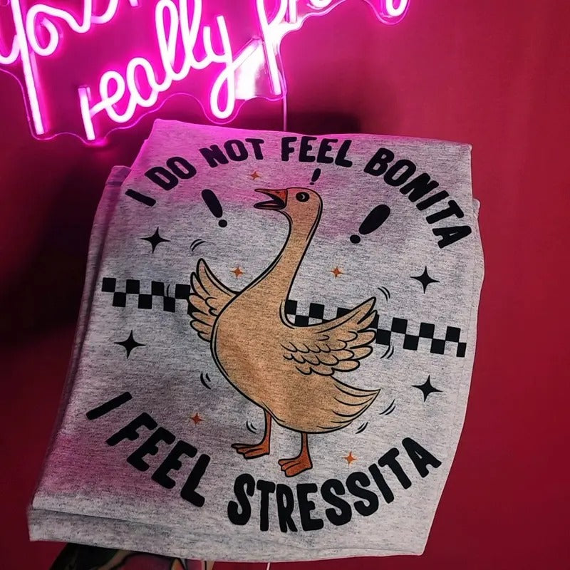 I don't feel bonita I feel stressita Graphic Tee