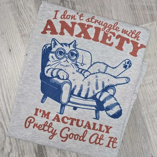 I don't struggle with anxiety Graphic Tee or Sweatshirt