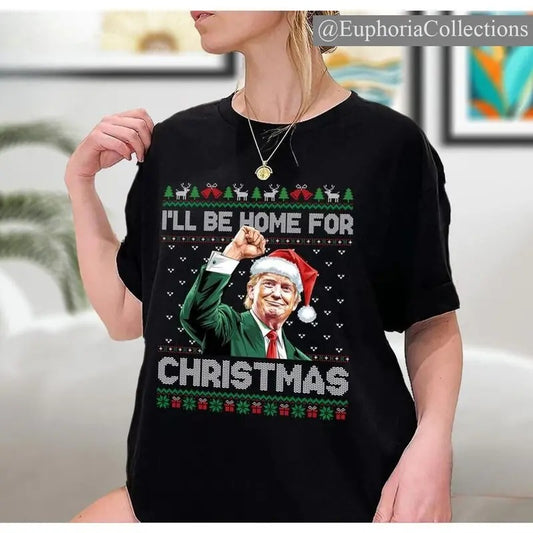 I'll Be Home For Christmas Funny #Trump 2024 Sweatshirt, Christmas #Trump Shirt, Humorous Xmas, Santa #Donald.Trump Shirt, Hoodie , Retro Chic Tee