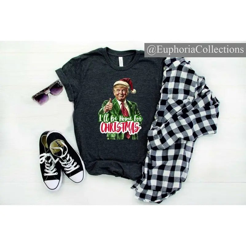 I'll Be Home for Christmas #Donald.Trump Shirt, Christmas #Donald.Trump Shirt, Family Christmas Shirt, Christmas Republican Shirt , Retro Chic Tee