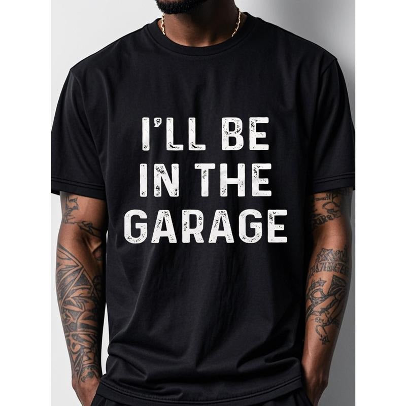 I'll Be In The Garage Graphic T-shirt For Men, Black Cotton Crew Neck, Casual And Stylish, Soft Cotton, Funny T-shirt, Original, Cool Mens, Ultra-Soft, Breathable For Running Made in USA