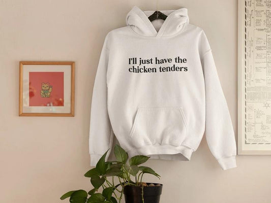 I'll Just Have The Chicken Tenders Hoodie, Chicken Nuggets Hoodie, Chicken Tenders, Meme Hoodie, Funny Hoodie, Hangover Hoodie S-5XL Classic Cotton