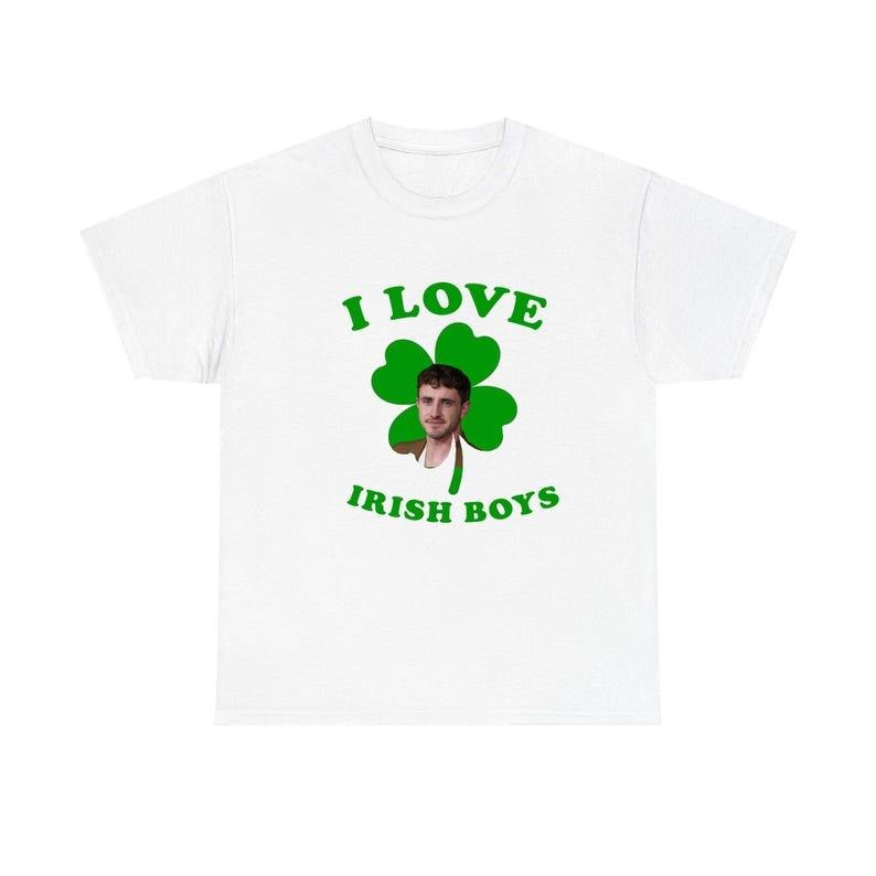 I love irish boys Paul Mescal shirt