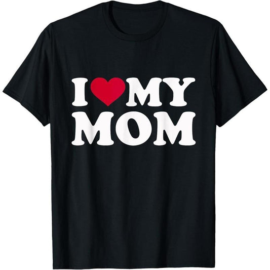 I love my mom T-Shirt made in usastyle{n002}2