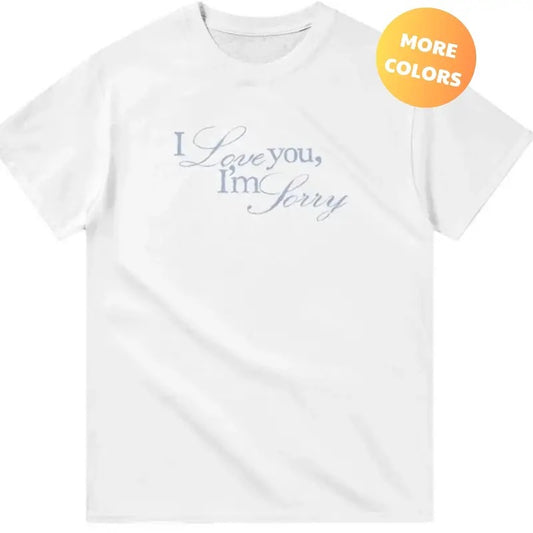 I love you I'm sorry t-shirt, Gift for fan, Trendy shirt tour Gracie, Gracie Abrams Shirt Inspired Fan Merch