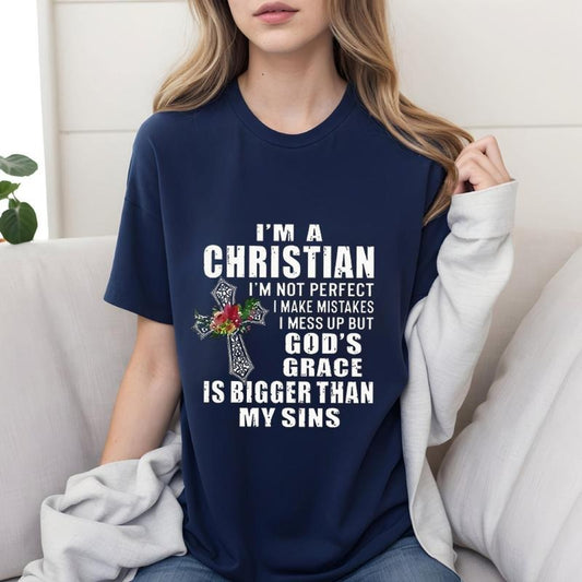 I'm A Christian I'm Not Perfect I Make Mistakes I Mess Up But Shirt Casual Style Crew Neck Short Sleeve T-Shirt Tops Trendy for Unisex, Perfect Gift