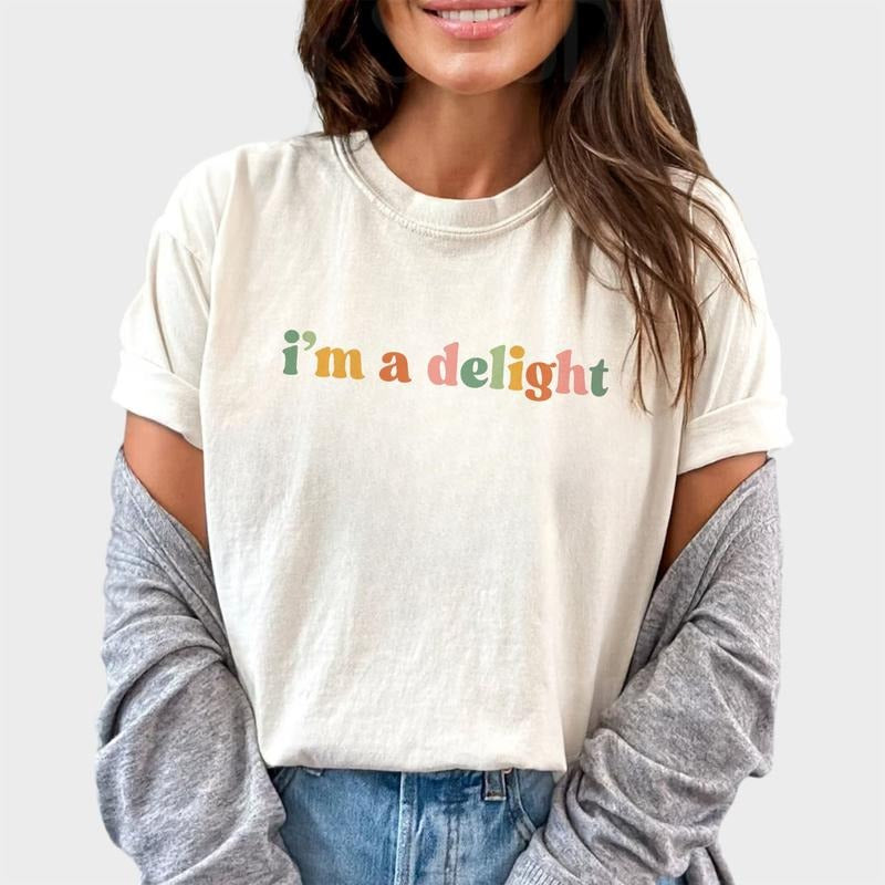 I'm A Delight Shirt, Delightful T-shirt for Women, Motivational Saying Graphic Printed Women's Tops, Gifts For Girls, Funny Saying Comfort Tee, Women's Tops Womenswear Cotton Fabric Relaxed Fit Chic Style