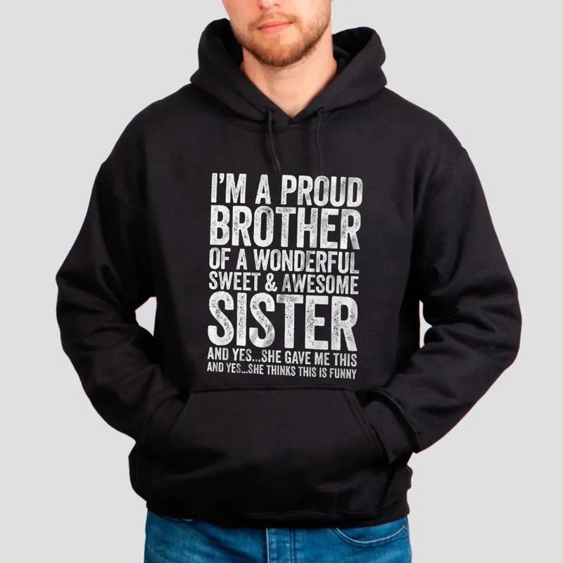 I'm A Proud Brother Of A Wonderful Sweet Awesome Sister Sweatshirt, Funny Mens Bro Ever Hoodie, Gift For Christmas, Unisex Crewneck Pullover Tee, Classic Streetwear
