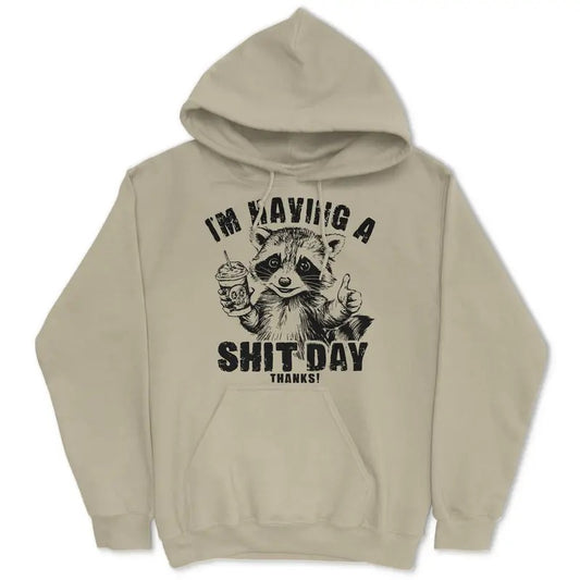 I'm Having A Shit Day, Thanks Women's Hoodie  - Pullover Hoodie - Gifts for Her