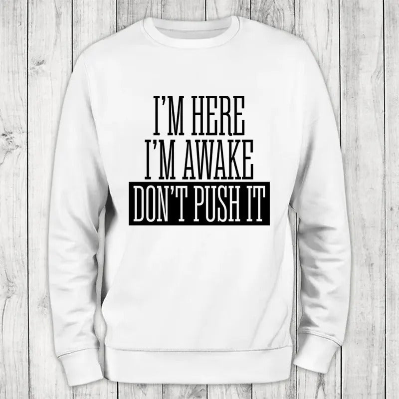I'm Here I'm Awake Sweatshirt Classic Womenswear