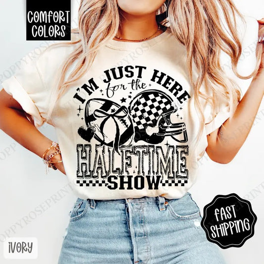 I'm Just Here For The Halftime Show Shirt Comfort Colors, Women's Football Tee, Fall Womenswear Oversized Crewneck