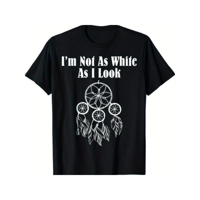 I'm Not As White As I Look Native American T-Shirt Made in USA