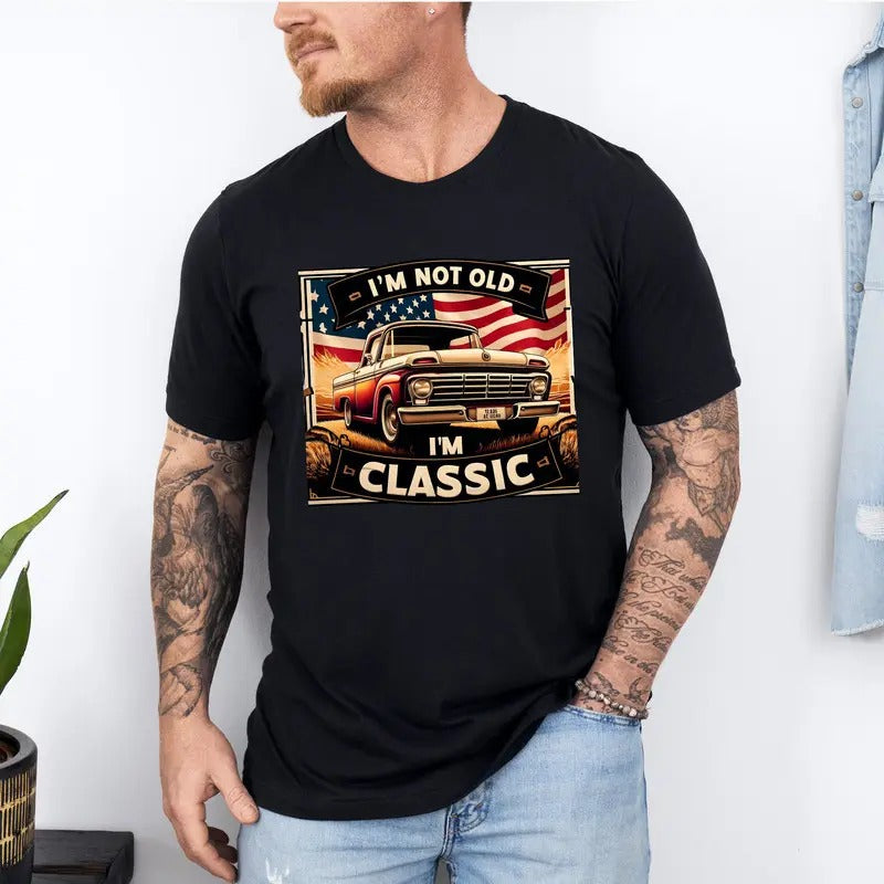 I'm Not Old Classic Car American Flag Birthday Shirt, Classic Car American Flag Shirt, Retirement Gift, Classic Car Lover Gift, Funny Dad Shirt, Gift For Dad