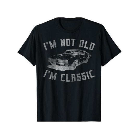 I'm Not Old I'm Classic Funny Car Graphic - Mens & Womens Short Sleeve T-Shirt, All-Season, Family T-shirt. Made in USA