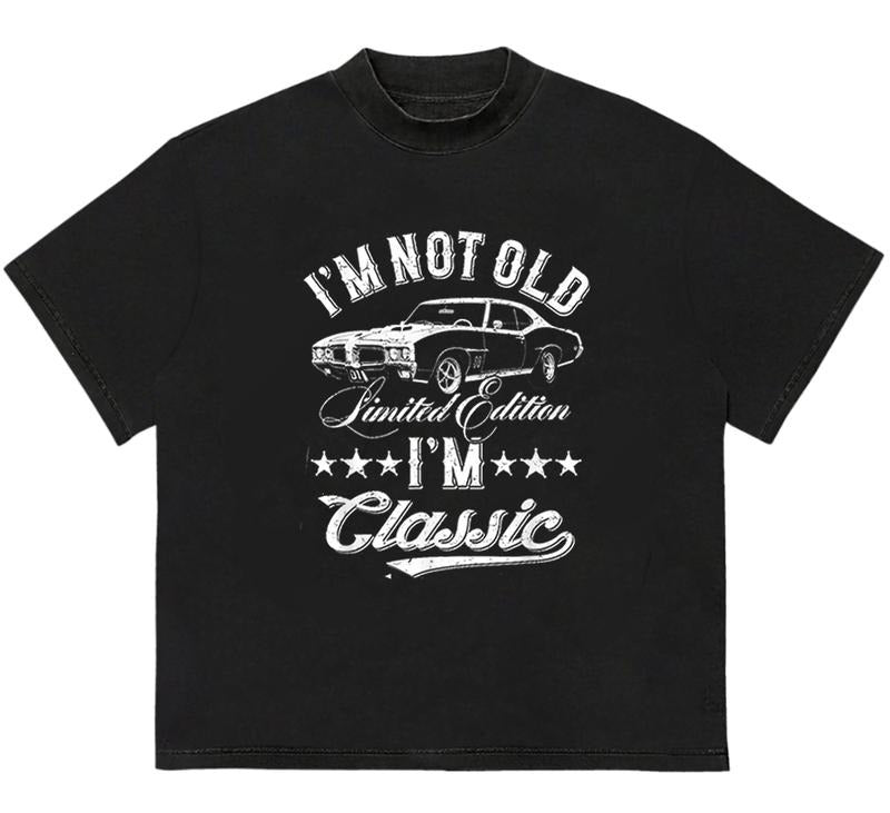 I'm Not Old I'm Classic Funny Car T-Shirt Premium Comfort Pair with Anything
