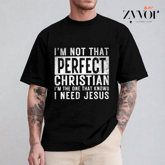 I'm Not That Perfect Christian I'm The One That Knows I Need Jesus Tee Pure Cotton Casual Style Crew Neck Short Sleeve T-Shirt Tops Trendy for Unisex