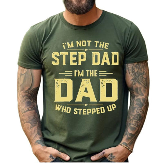 I'm Not The Step Dad I'm The Dad Who Stepped Up T Shirt, Bonus Dad Classic T Shirt, Stepfather Tee, Fathers Day Gift, Unisex Short Sleeve Tee, Classic Streetwear