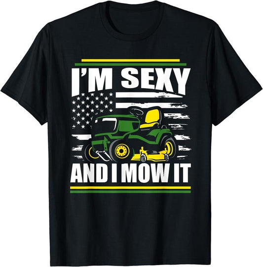I'm Sexy And I Mow It Funny Lawn Mower Dad American Flag T-Shirt | Unisex Cotton Tee Gift, Crewneck, Short Sleeve