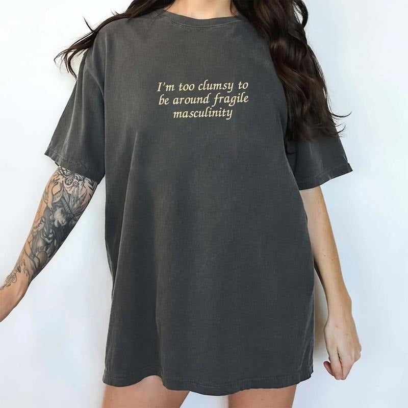 I'm Too Clumsy To Be Around Fragile Masculinity Shirt Comfort Colors, Fragile Male Ego T-shirt, Sarcastic Feminist Tees, Soft Cotton Fabric Womenswear