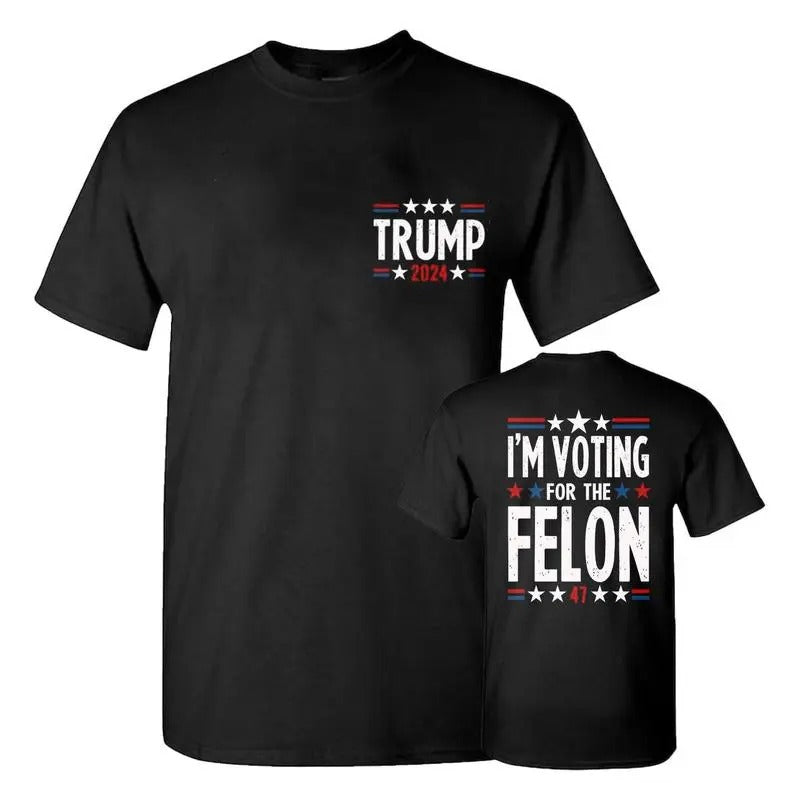 I'm Voting For The Felon 2 Sides Shirt T-Shirt, Donald Trump Shirt, Felon Shirt, Women's Clothing Comfort retro