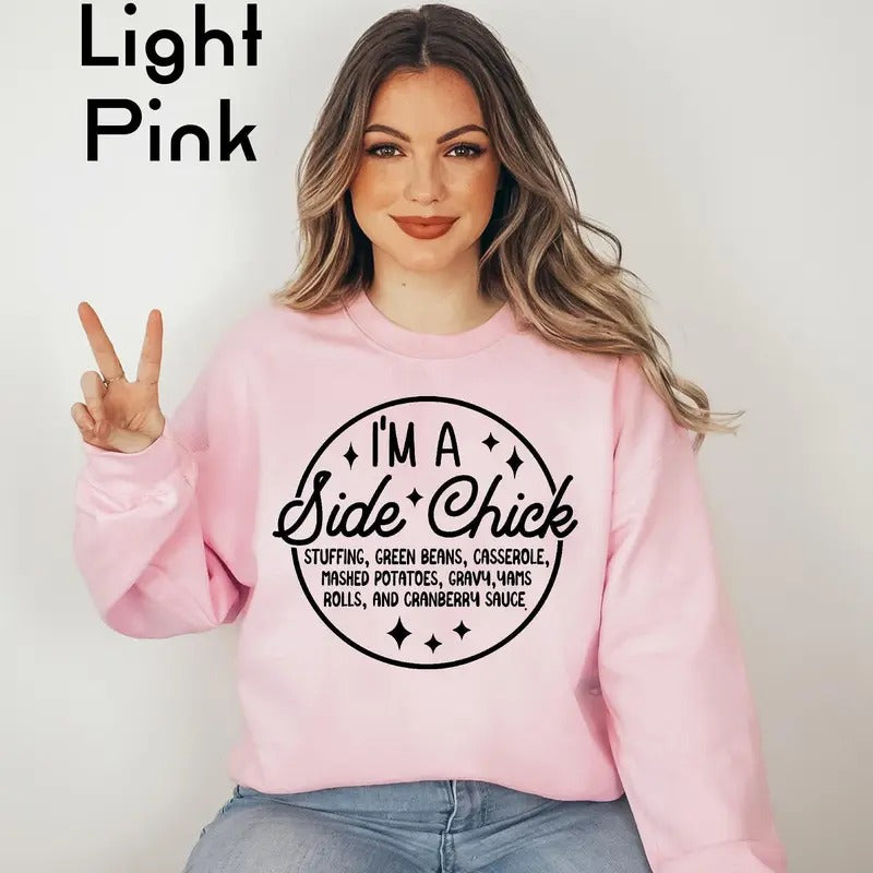I'm a Side Chick Sweatshirt, Funny Thanksgiving Sweatshirt, Turkey Fall Sweatshirt, Thanksgiving Dinner Sweatshirt, Chick Sweatshirt