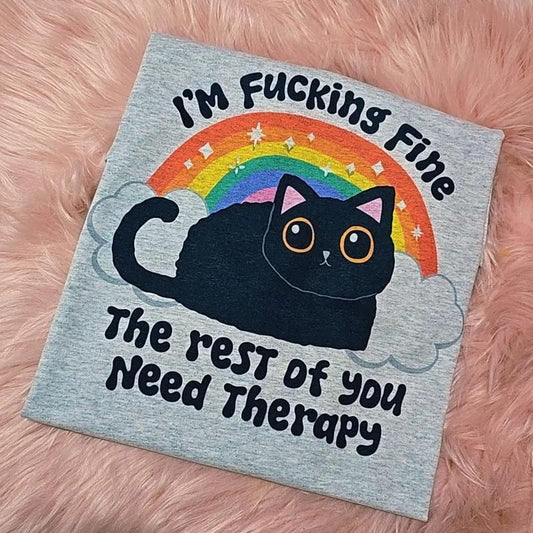 I'm fine, the rest of you need therapy Graphic Tee Casual Fit