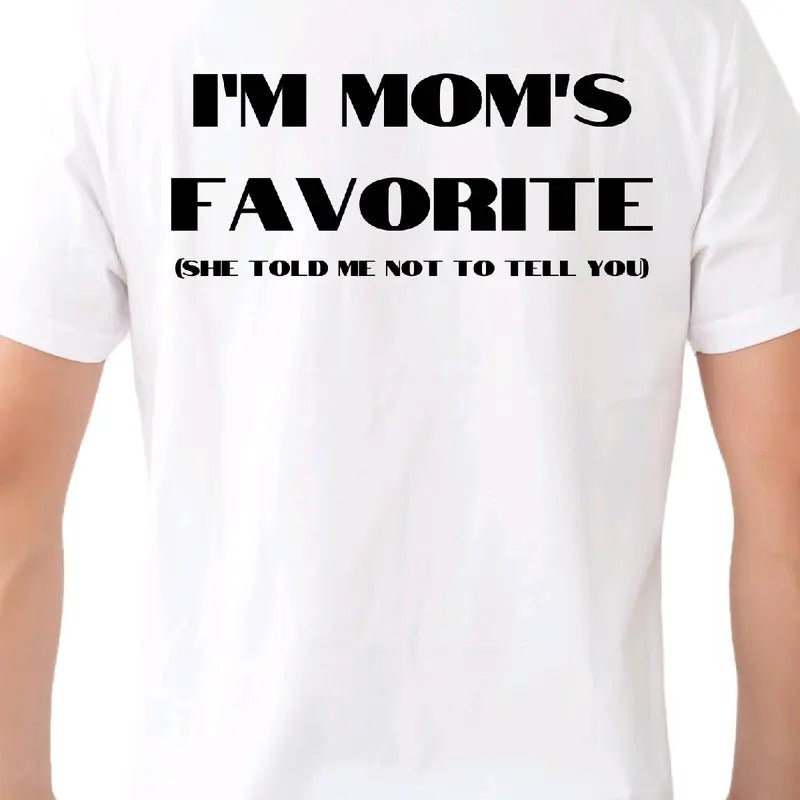 I'm mom's Favorite (she told me not to tell you) T-Shirt Menswear Cotton Top funny meme Sport Underwear Sport Underwear t shirt graphic tees