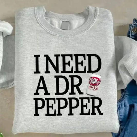 I need a DR PEPPER Sweatshirt-  T-Shirt - Fabric, Pullover