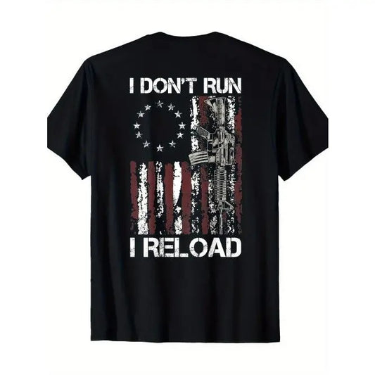 I won't run, I'll reload the gun. American flag Patriot T-shirt -Made in USA