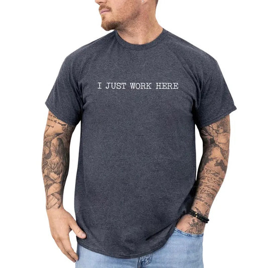 IDK I Just Work Here Graphic Tee, Funny Office Men Shirt, Funny Saying Unhinged Tee, Sarcastic Men T-shirt, Funny Gifts For Him