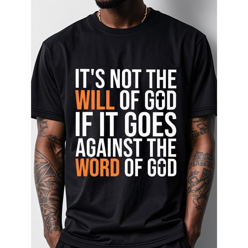 IT'S NOT THE WILL OF GOD IF IT GOES AGAINST THE WORD OF GOD Black T Shirts For Men With Sayings Funny Crew Neck Casual Soft Cotton Original Running Four Seasons Mens Graphic Cotton T Shirts Made in USA