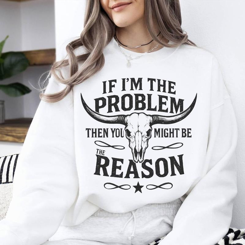 If I'm The Problem Then You Might Be The Reason Sweater, Country Music Retro Cowgirl Shirt, Nashville Western Countryside Tee