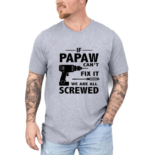 If Papaw Can't Fix It We Are All Screwed T Shirt, Papaw Gift, Father's Day Gift, Grandpa Shirt, Pops Tees, Unisex Short Sleeve Tee, Classic Streetwear