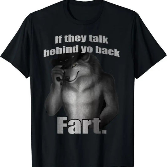 If They Talk Behind Yo Back Fart Funny Meme T-Shirt, Casual Unisex Cotton Top, Hilarious Graphic Tee, Perfect Gift for Meme Lovers, Menswear Top