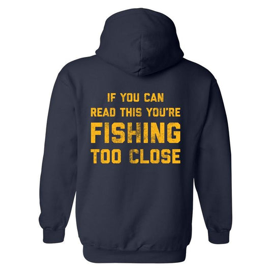 If You Can Read This Youre Fishing Too Close Unisex Hoodie Funny Novelty Sweatshirt Funny Hoodies Fishing Hoodie Funny Fishing Pullover Novelty Sweatshirt Navy