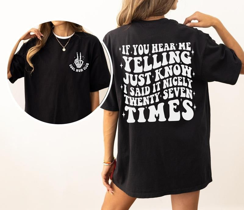If You Hear Me Yelling Just Know I Said It Nicely Twenty Seven Times Shirt, Funny Mom T-Shirt, Sarcastic Mom Shirts