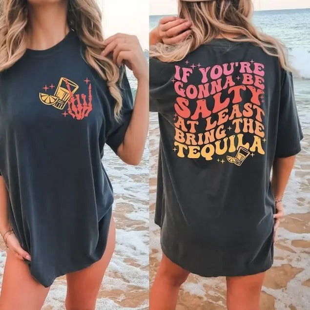 If You're Gonna Be Salty At Least Bring The Tequila Shirt| If You're Gonna Be Salty At Least Bring The Tequila Shirt| Tequila vintage T-shirt, sweater and Hoodie cotton shirt